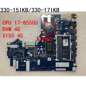 Използва се За Lenovo Ideapad 330-15IKB/330-17IKB дънна Платка на лаптоп дънна платка процесор I7-8550 SWG Оперативна ПАМЕТ 4G GPU X150 4G FRU 5B20R19915